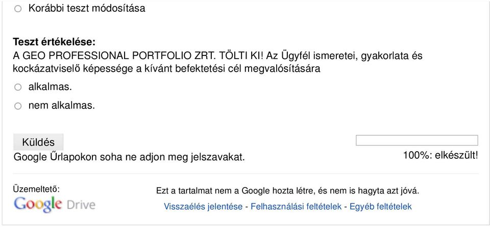 alkalmas. nem alkalmas. Google Űrlapokon soha ne adjon meg jelszavakat. 100%: elkészült!