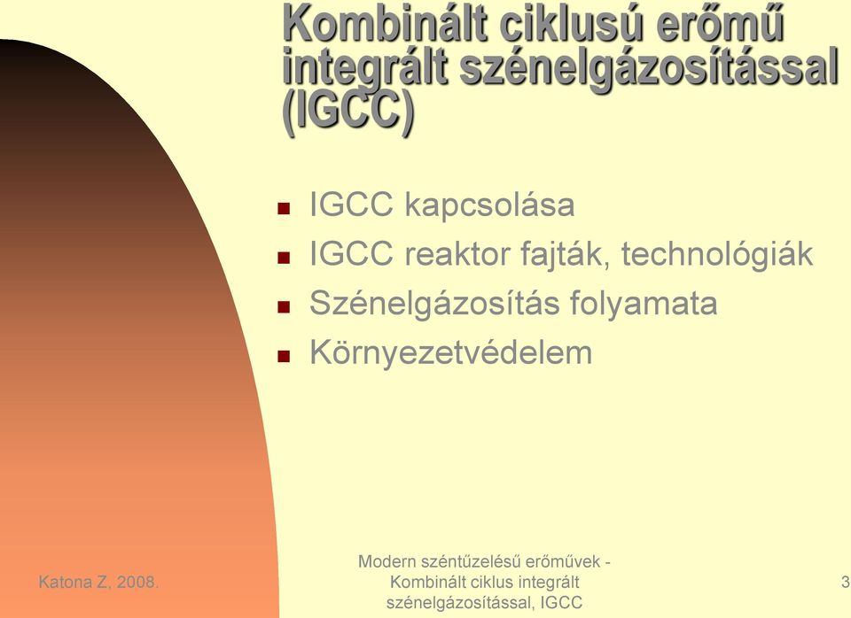 kapcsolása IGCC reaktor fajták,