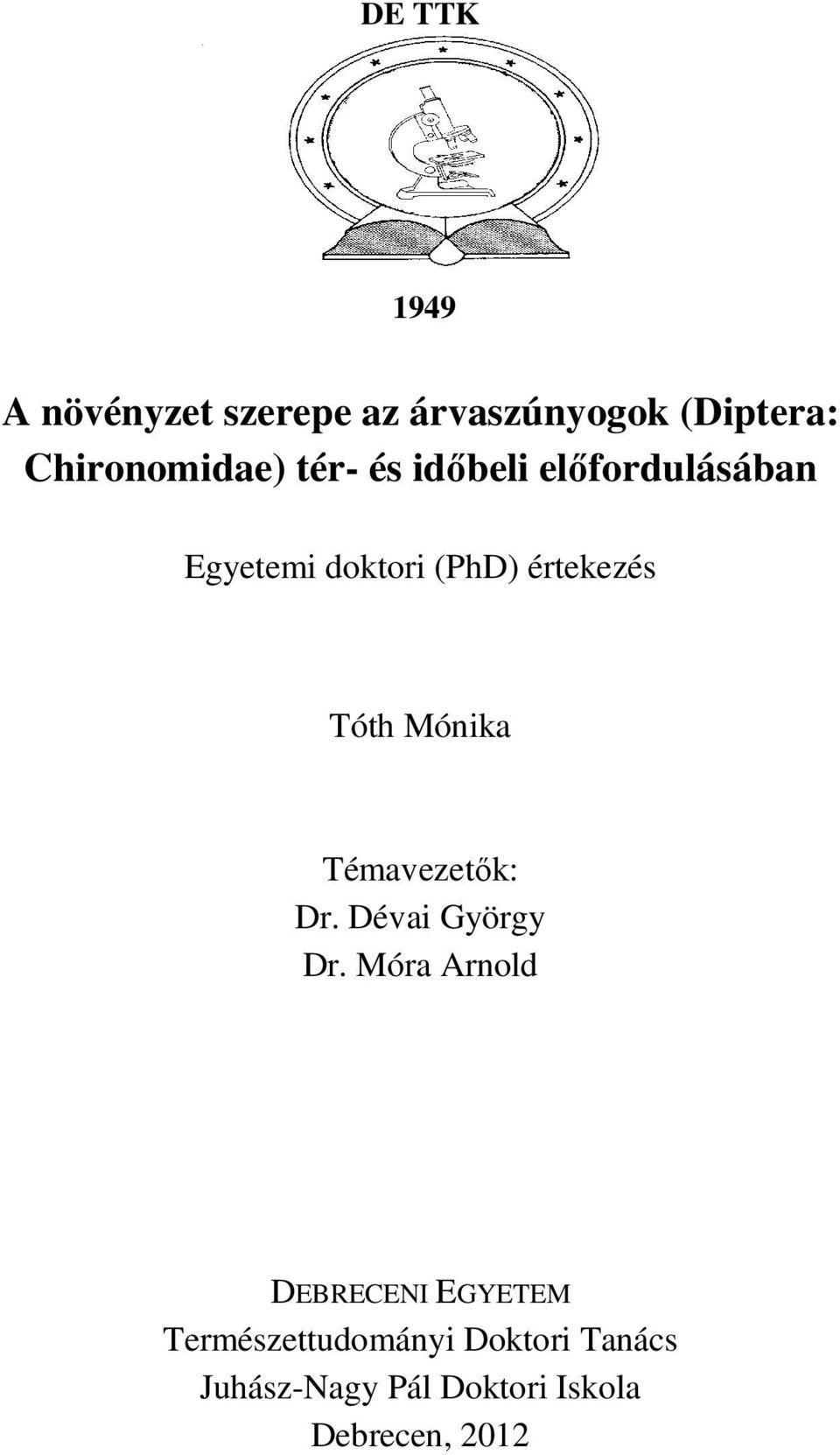 Mónika Témavezetık: Dr. Dévai György Dr.