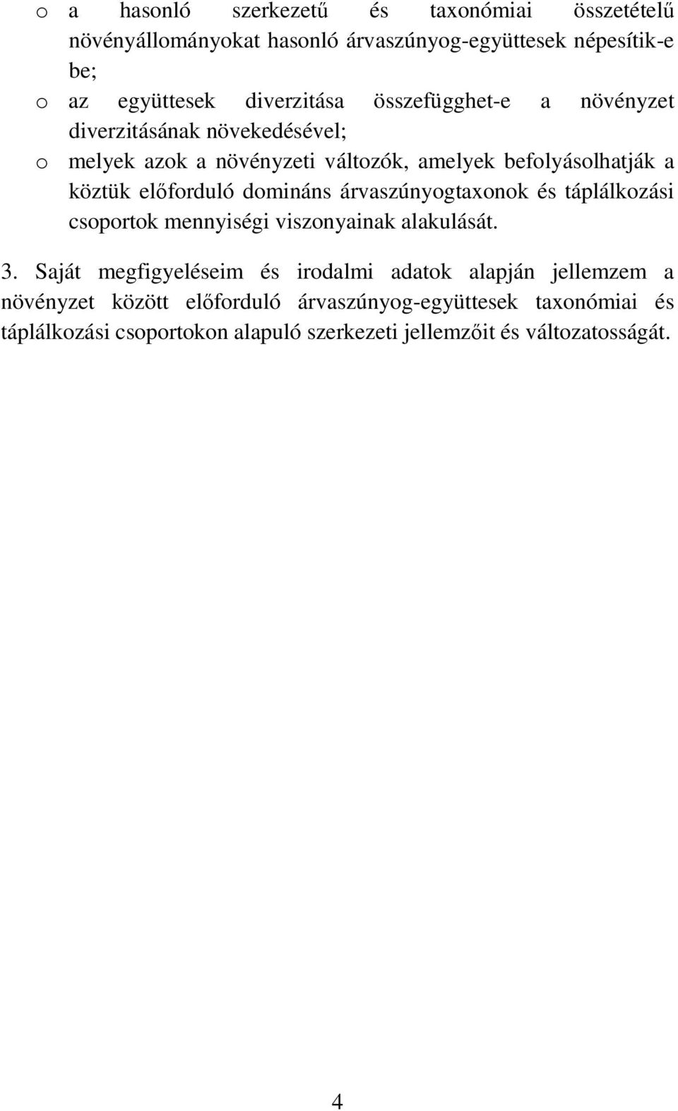 domináns árvaszúnyogtaxonok és táplálkozási csoportok mennyiségi viszonyainak alakulását. 3.