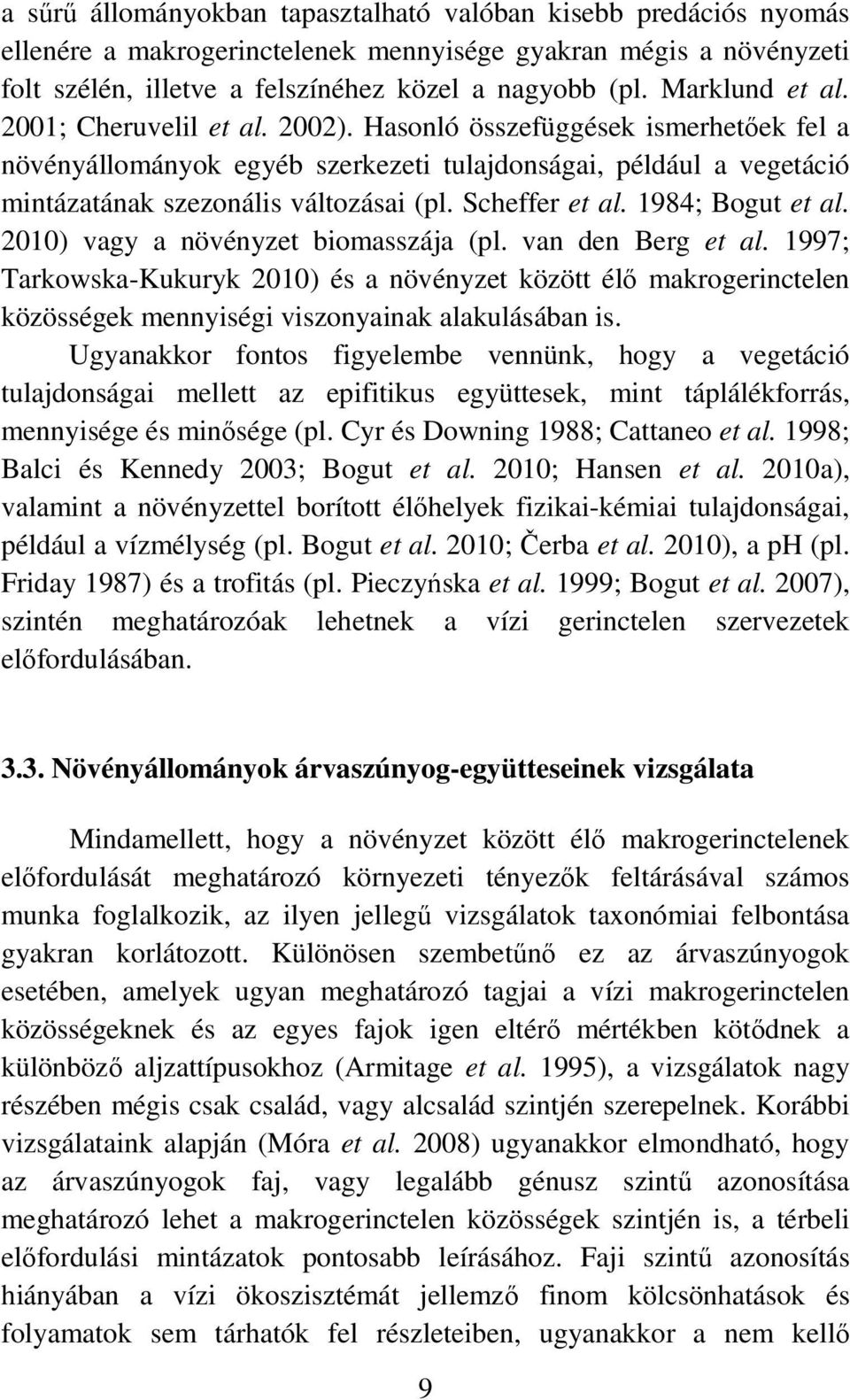 Scheffer et al. 1984; Bogut et al. 21) vagy a növényzet biomasszája (pl. van den Berg et al.