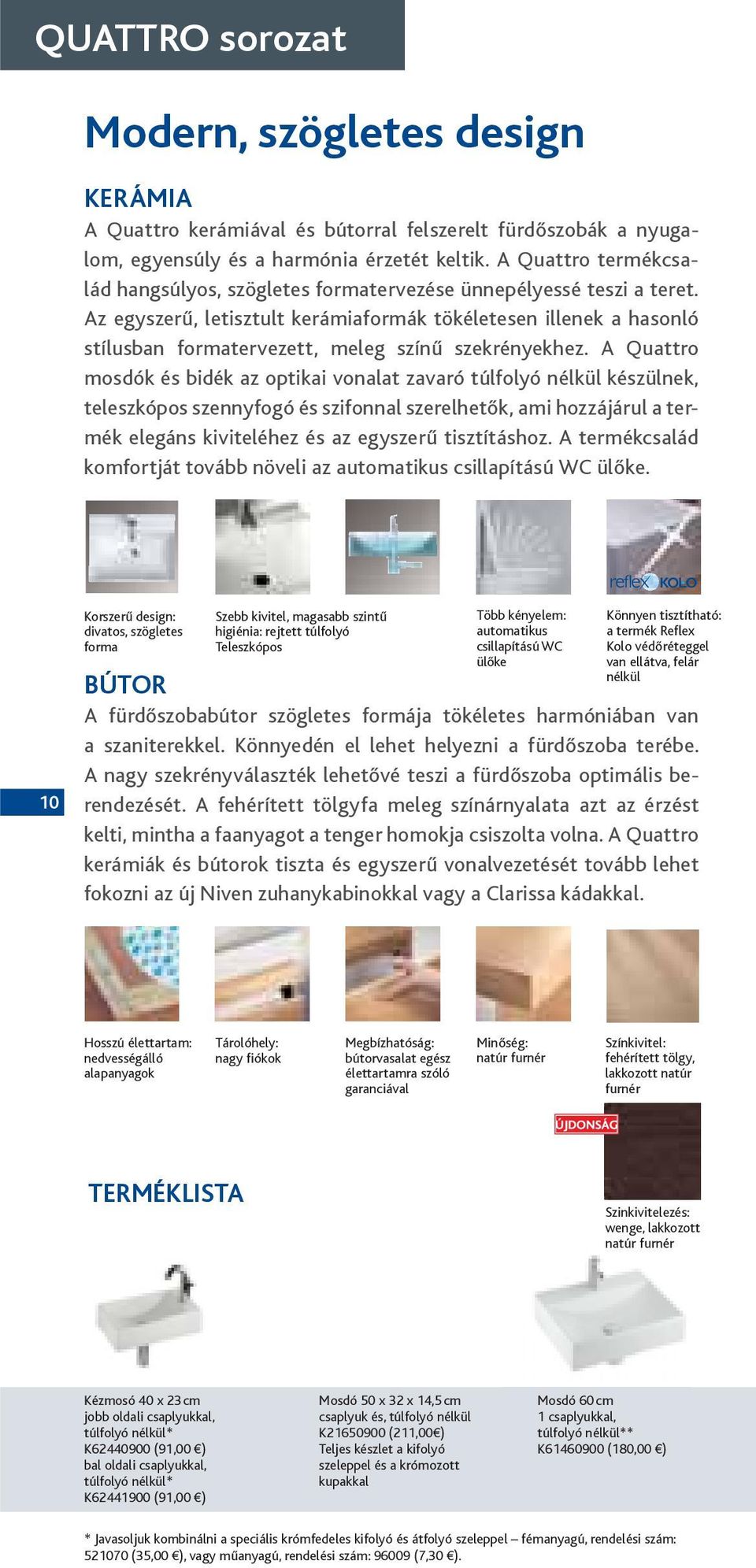 Az egyszerű, letisztult kerámiaformák tökéletesen illenek a hasonló stílusban formatervezett, meleg színű szekrényekhez.