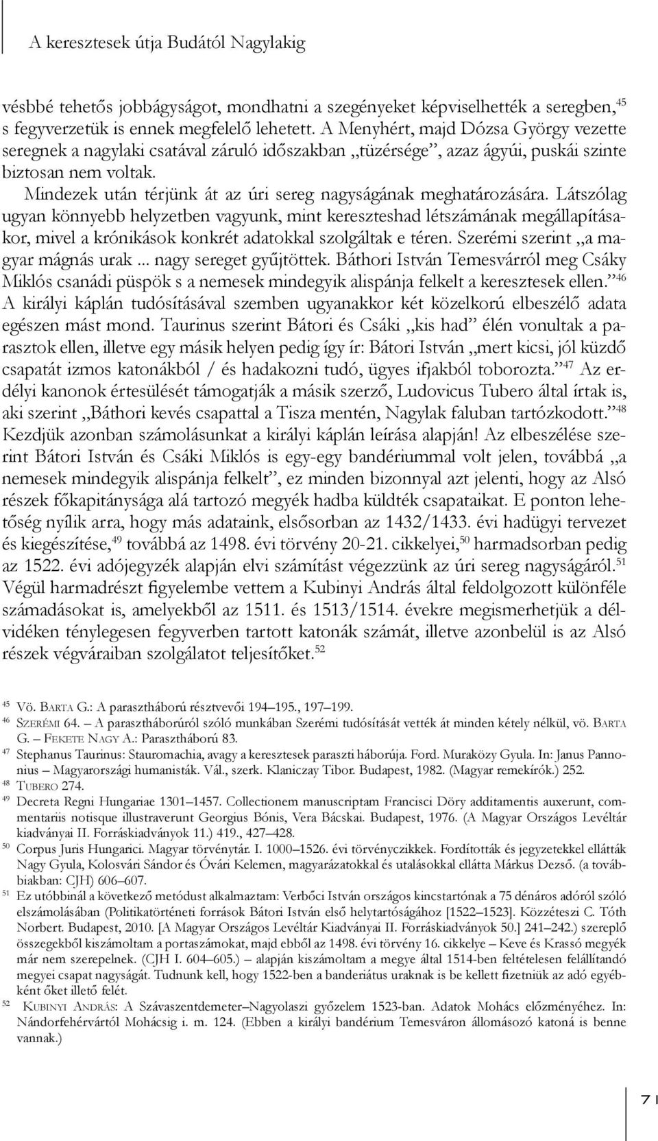 Mindezek után térjünk át az úri sereg nagyságának meghatározására.