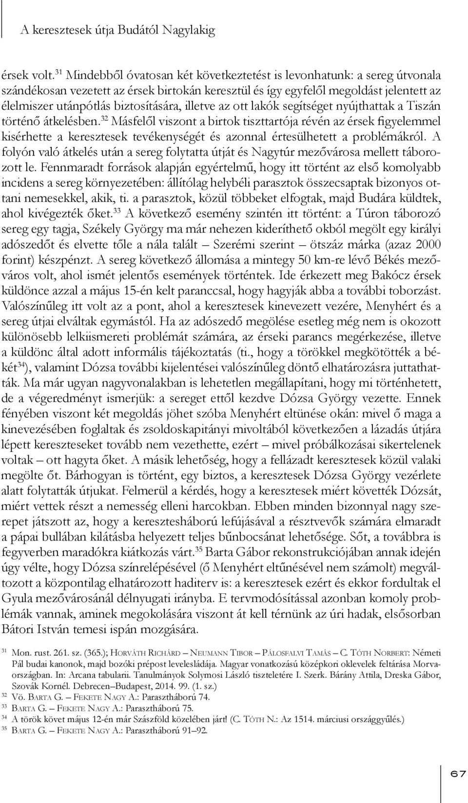 illetve az ott lakók segítséget nyújthattak a Tiszán történő átkelésben.