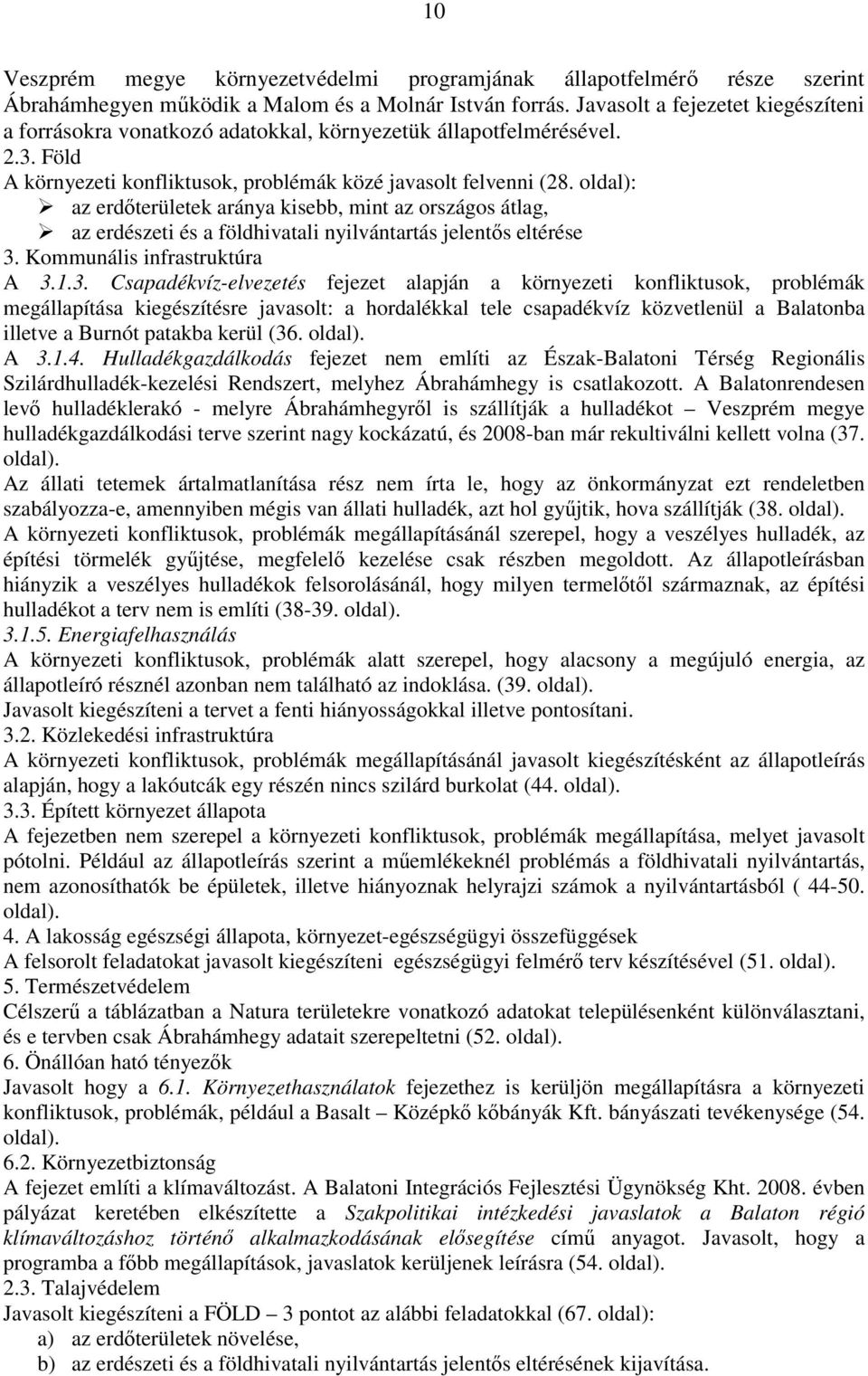 oldal): az erdőterületek aránya kisebb, mint az országos átlag, az erdészeti és a földhivatali nyilvántartás jelentős eltérése 3.
