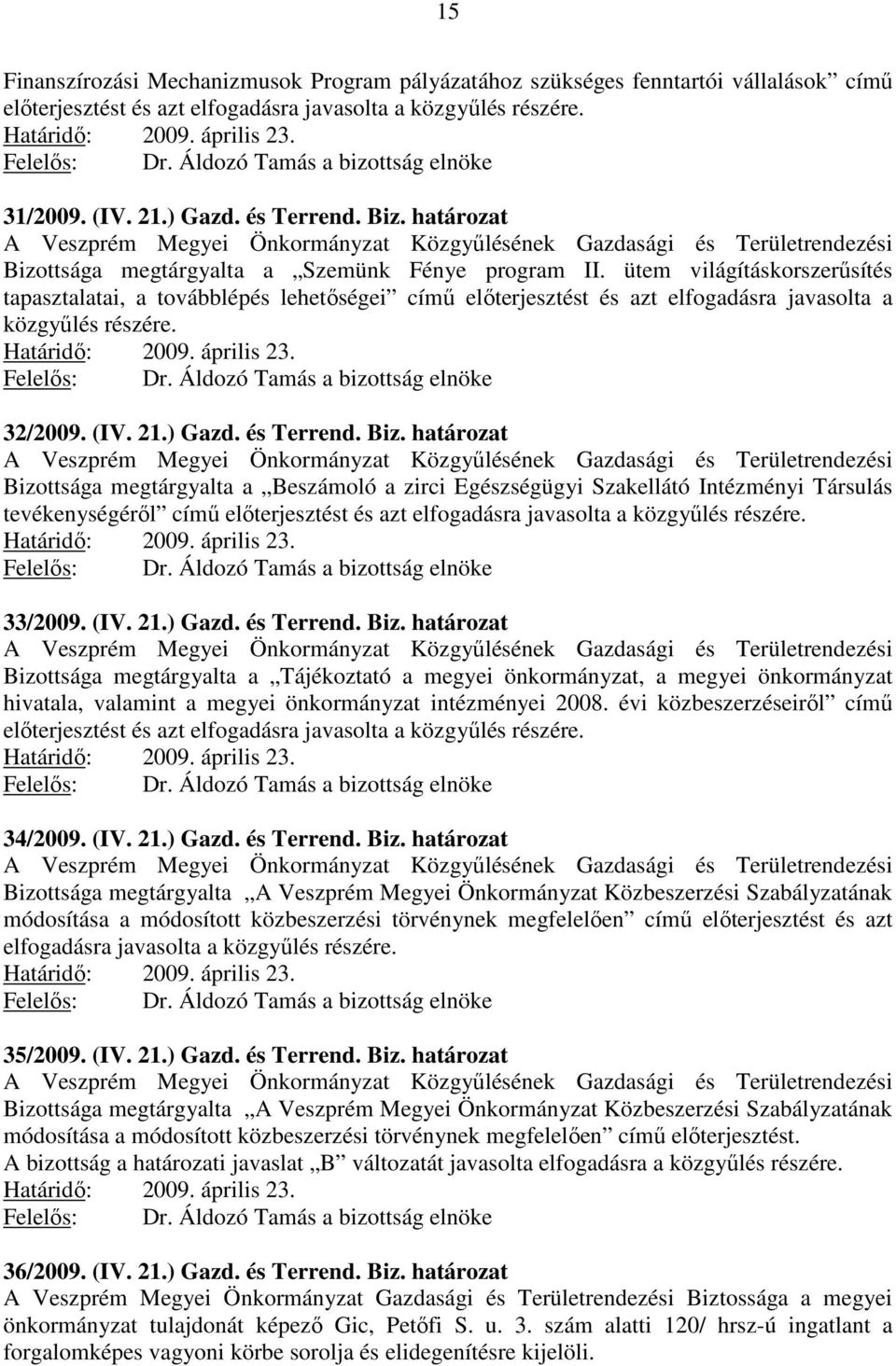 32/2009. (IV. 21.) Gazd. és Terrend. Biz.