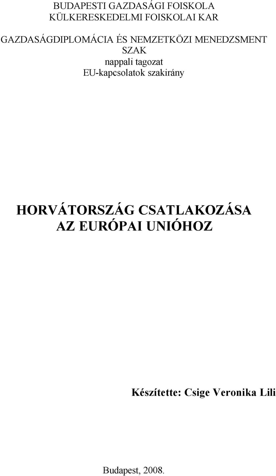 tagozat EU-kapcsolatok szakirány HORVÁTORSZÁG CSATLAKOZÁSA