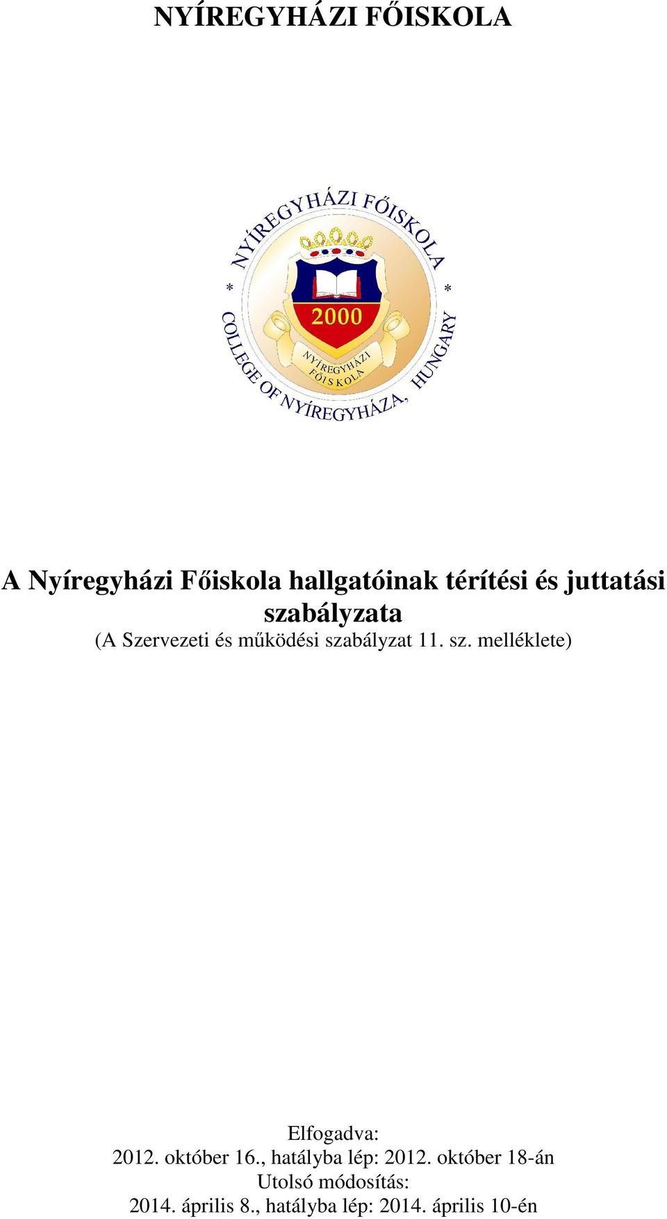 október 16., hatályba lép: 2012. október 18-án Utolsó módosítás: 2014.