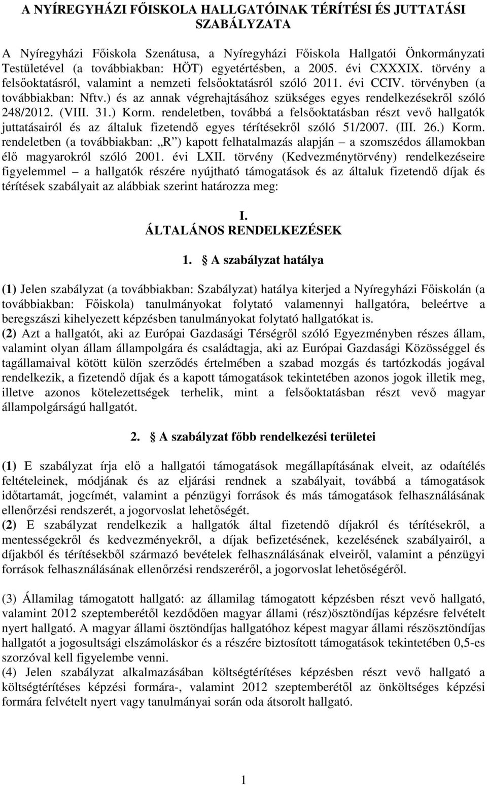 ) és az annak végrehajtásához szükséges egyes rendelkezésekről szóló 248/2012. (VIII. 31.) Korm.