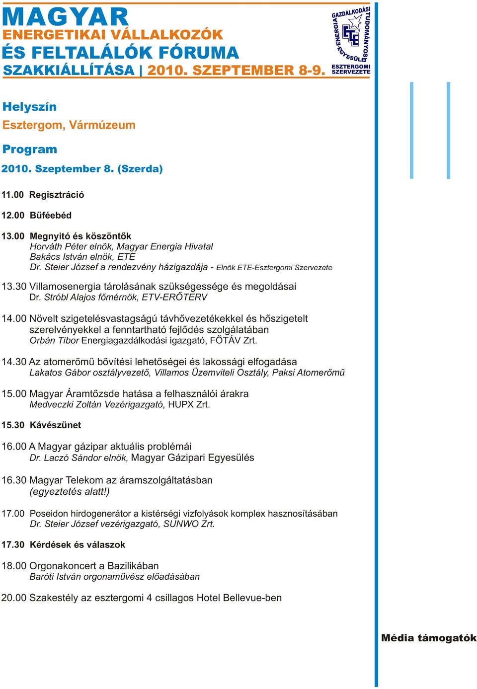 30 Villamosenergia tárolásának szükségessége és megoldásai Dr. Stróbl Alajos fõmérnök, ETV-ERÕTERV 14.