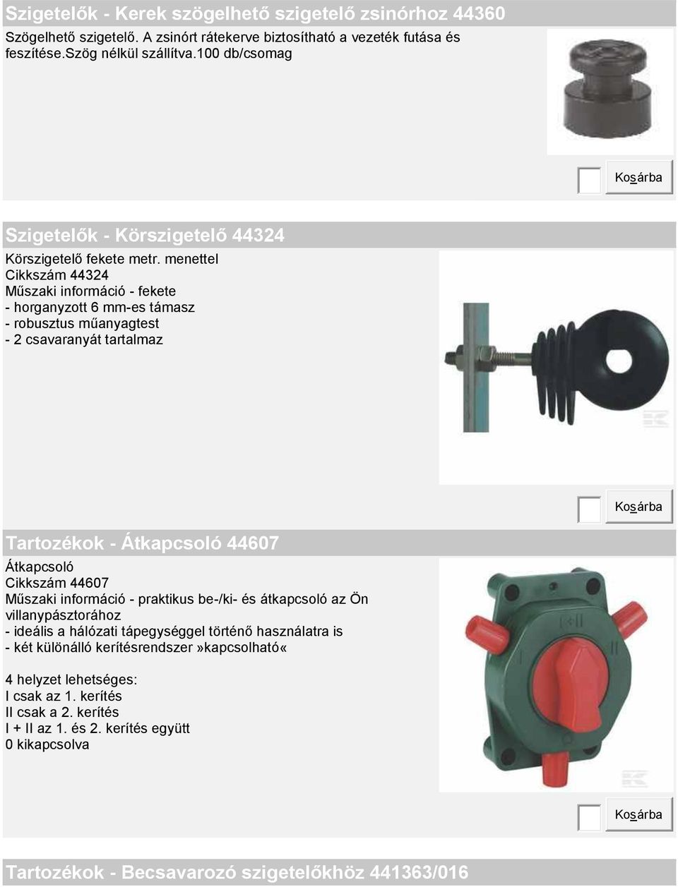 menettel Cikkszám 44324 Műszaki információ - fekete - horganyzott 6 mm-es támasz - robusztus műanyagtest - 2 csavaranyát tartalmaz Tartozékok - Átkapcsoló 44607 Átkapcsoló Cikkszám 44607