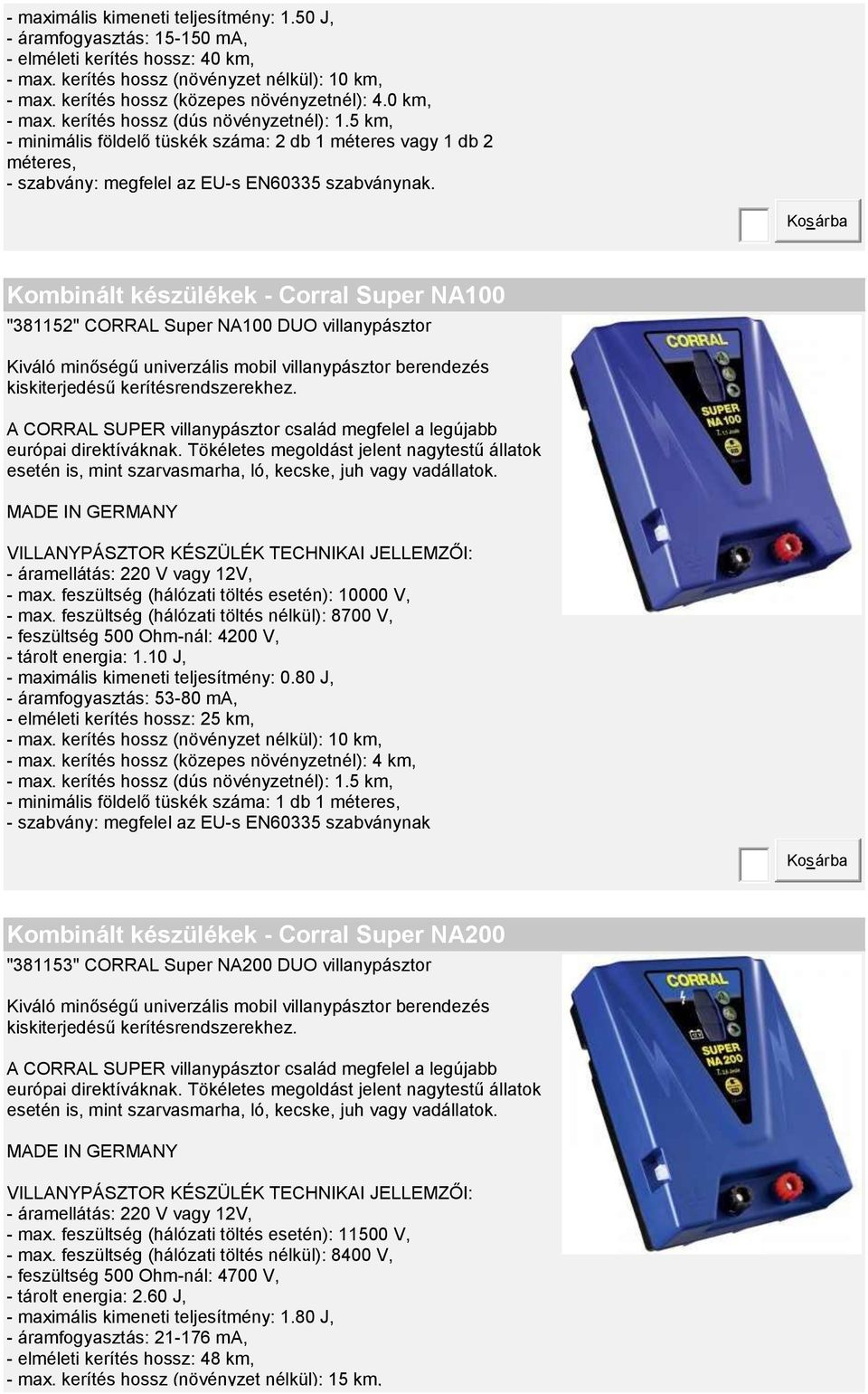 Kombinált készülékek - Corral Super NA100 "381152" CORRAL Super NA100 DUO villanypásztor Kiváló minőségű univerzális mobil villanypásztor berendezés kiskiterjedésű kerítésrendszerekhez.