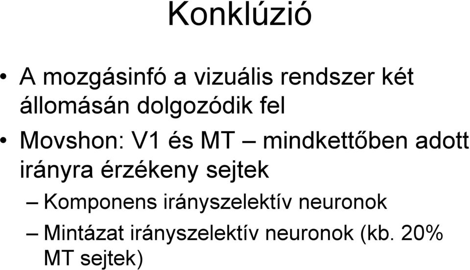 mindkettőben adott irányra érzékeny sejtek Komponens