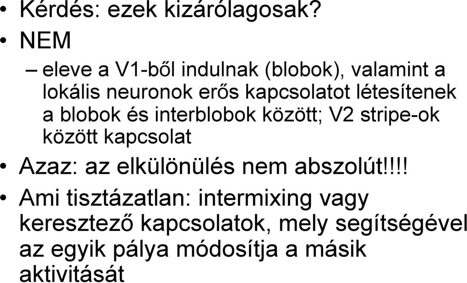 létesítenek a blobok és interblobok között; V2 stripe-ok között kapcsolat Azaz: az