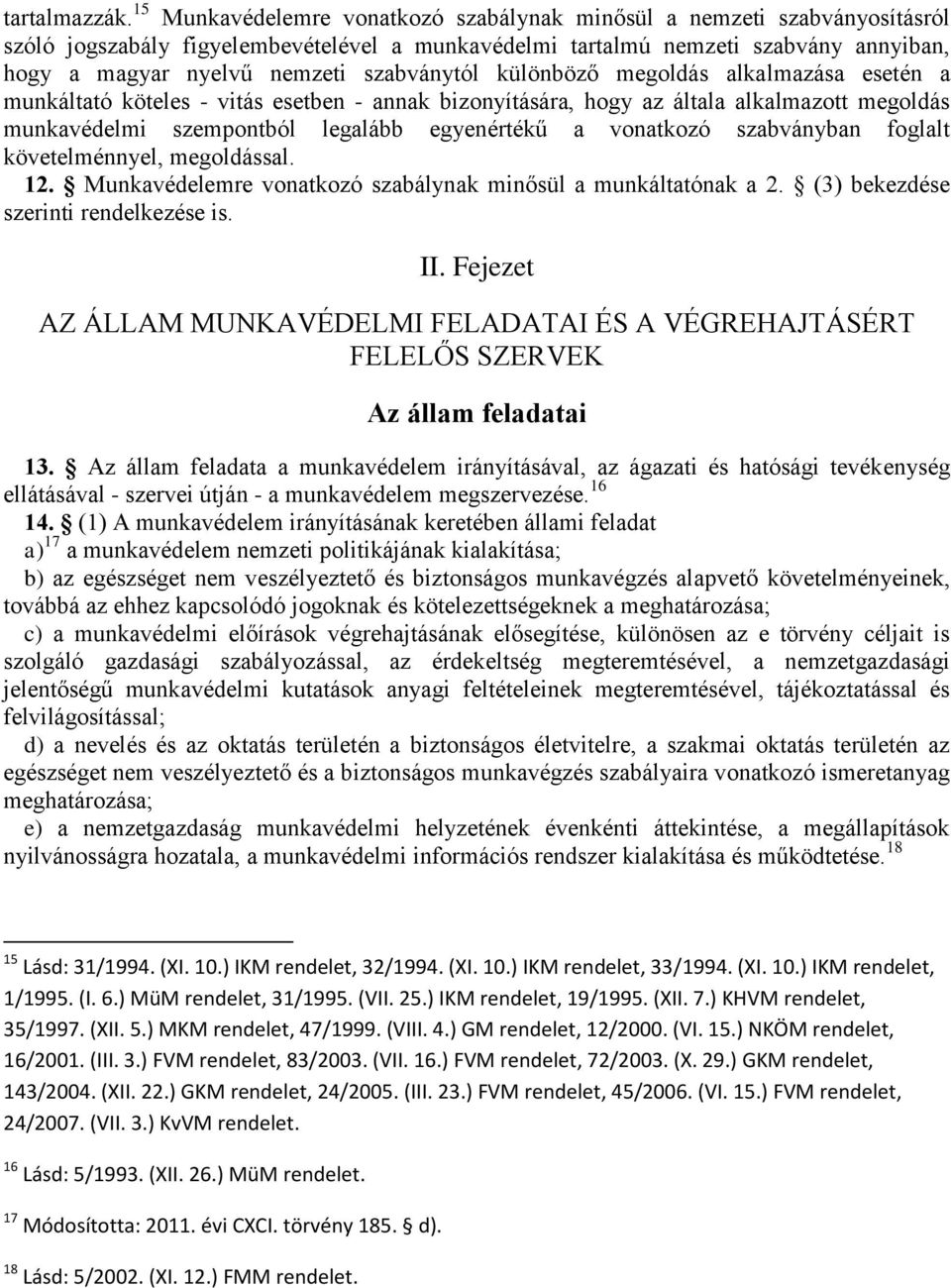 szabványtól különböző megoldás alkalmazása esetén a munkáltató köteles - vitás esetben - annak bizonyítására, hogy az általa alkalmazott megoldás munkavédelmi szempontból legalább egyenértékű a