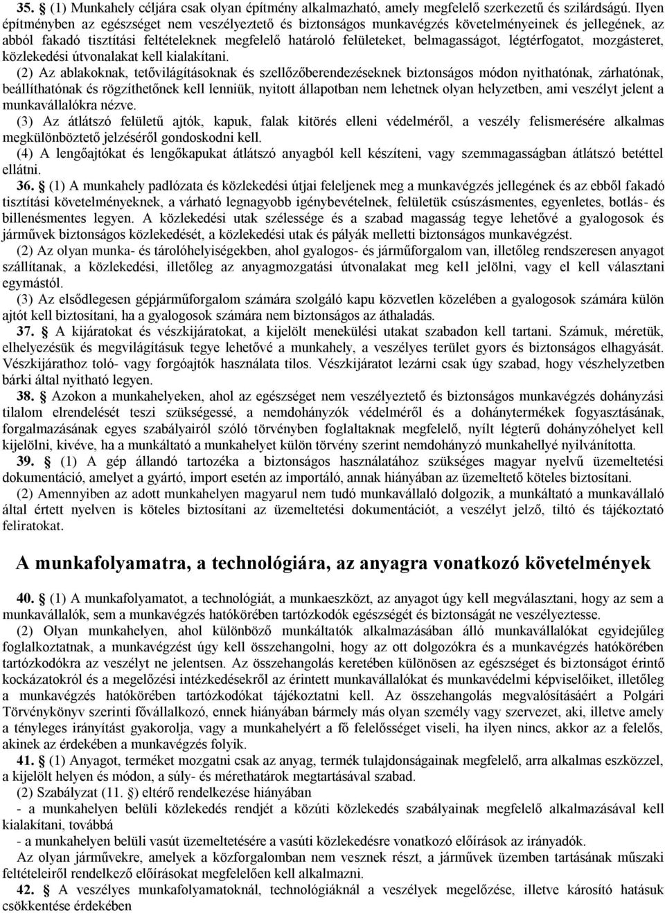 légtérfogatot, mozgásteret, közlekedési útvonalakat kell kialakítani.