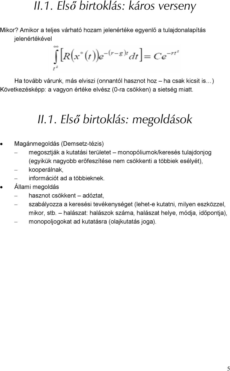 értéke elvész (0-ra csökken) a sietség miatt. II.1.