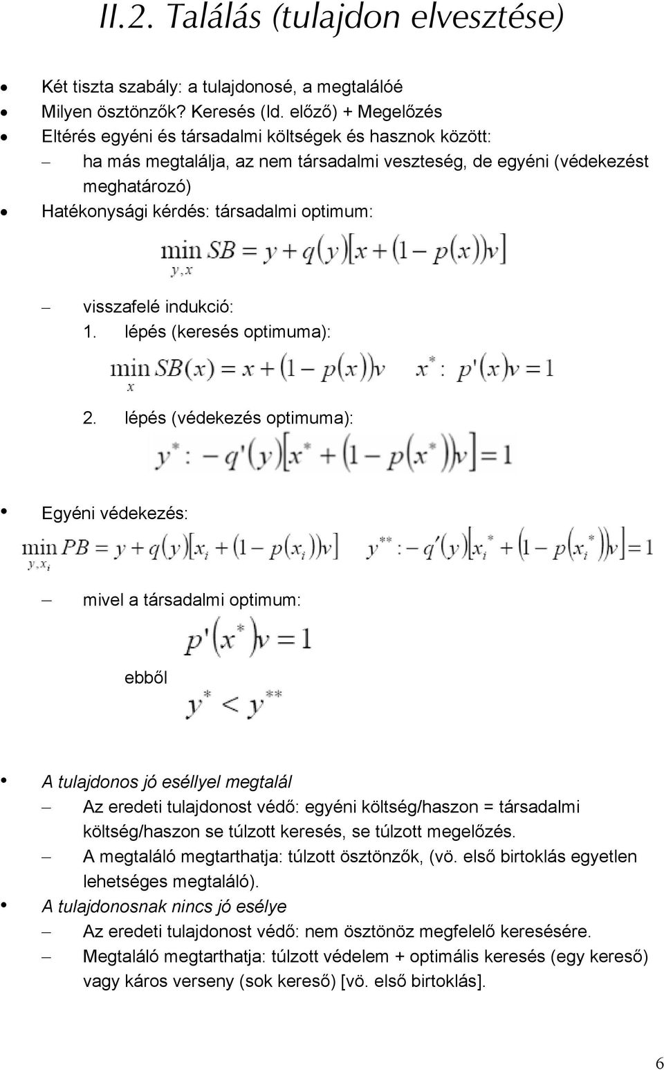 optimum: visszafelé indukció: 1. lépés (keresés optimuma): 2.