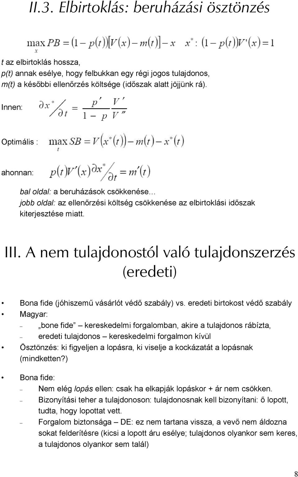 A nem tulajdonostól való tulajdonszerzés (eredeti) Bona fide (jóhiszemű vásárlót védő szabály) vs.