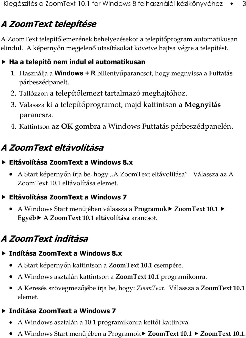 2. Tallózzon a telepítőlemezt tartalmazó meghajtóhoz. 3. Válassza ki a telepítőprogramot, majd kattintson a Megnyitás parancsra. 4. Kattintson az OK gombra a Windows Futtatás párbeszédpanelén.