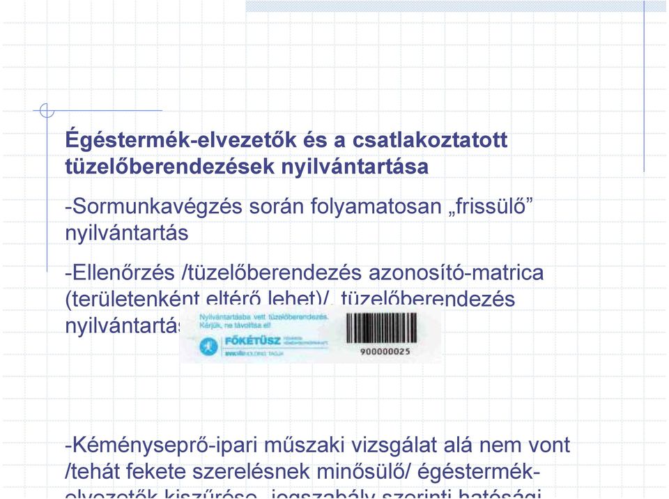 (területenként eltérı lehet)/, tüzelıberendezés nyilvántartás -Kéményseprı-ipari mőszaki