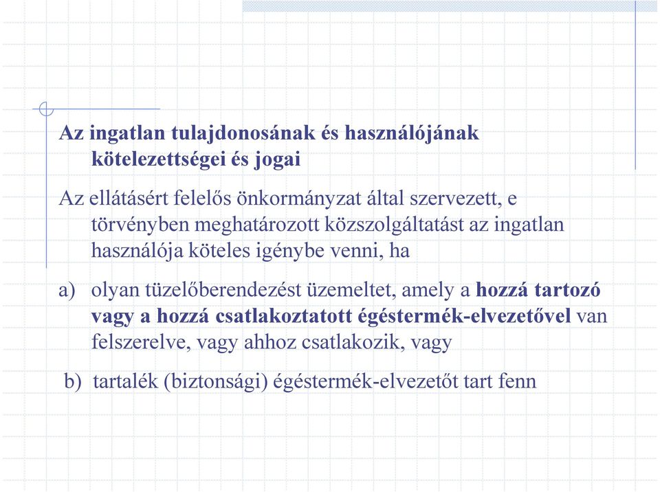 venni, ha a) olyan tüzelıberendezést üzemeltet, amely a hozzá tartozó vagy a hozzá csatlakoztatott