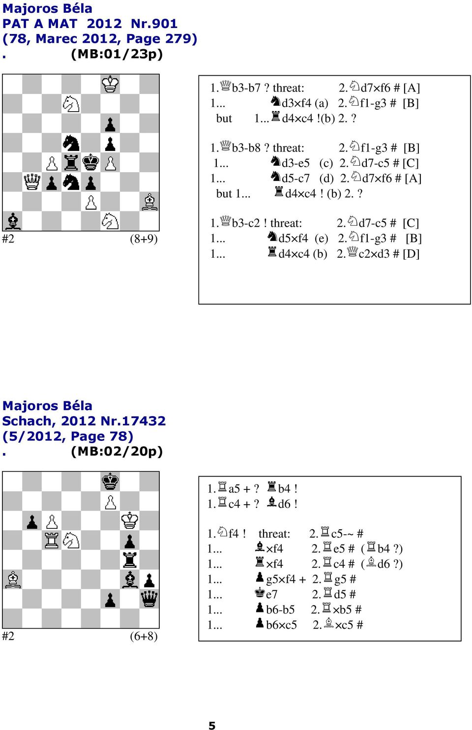 threat: 2 f1-g3 # [B] 1 d3-e5 (c) 2 d7-c5 # [C] 1 d5-c7 (d) 2 d7 f6 # [A] but 1 d4 c4! (b) 2? #2 (8+9) 1 b3-c2!