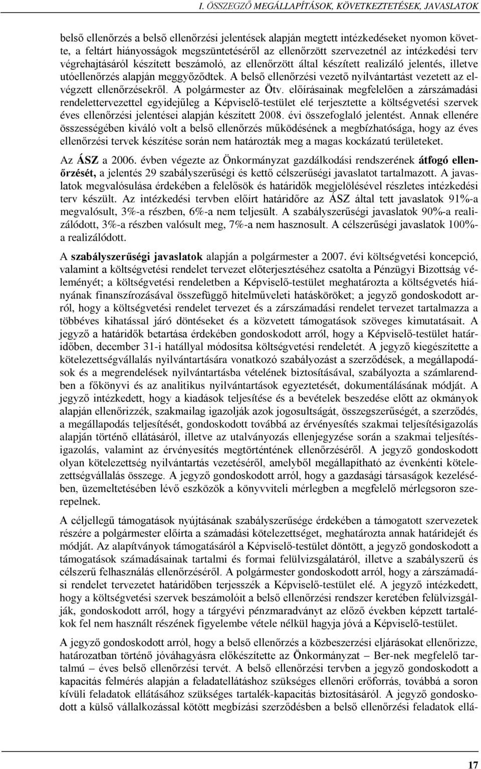 A belső ellenőrzési vezető nyilvántartást vezetett az elvégzett ellenőrzésekről. A polgármester az Ötv.