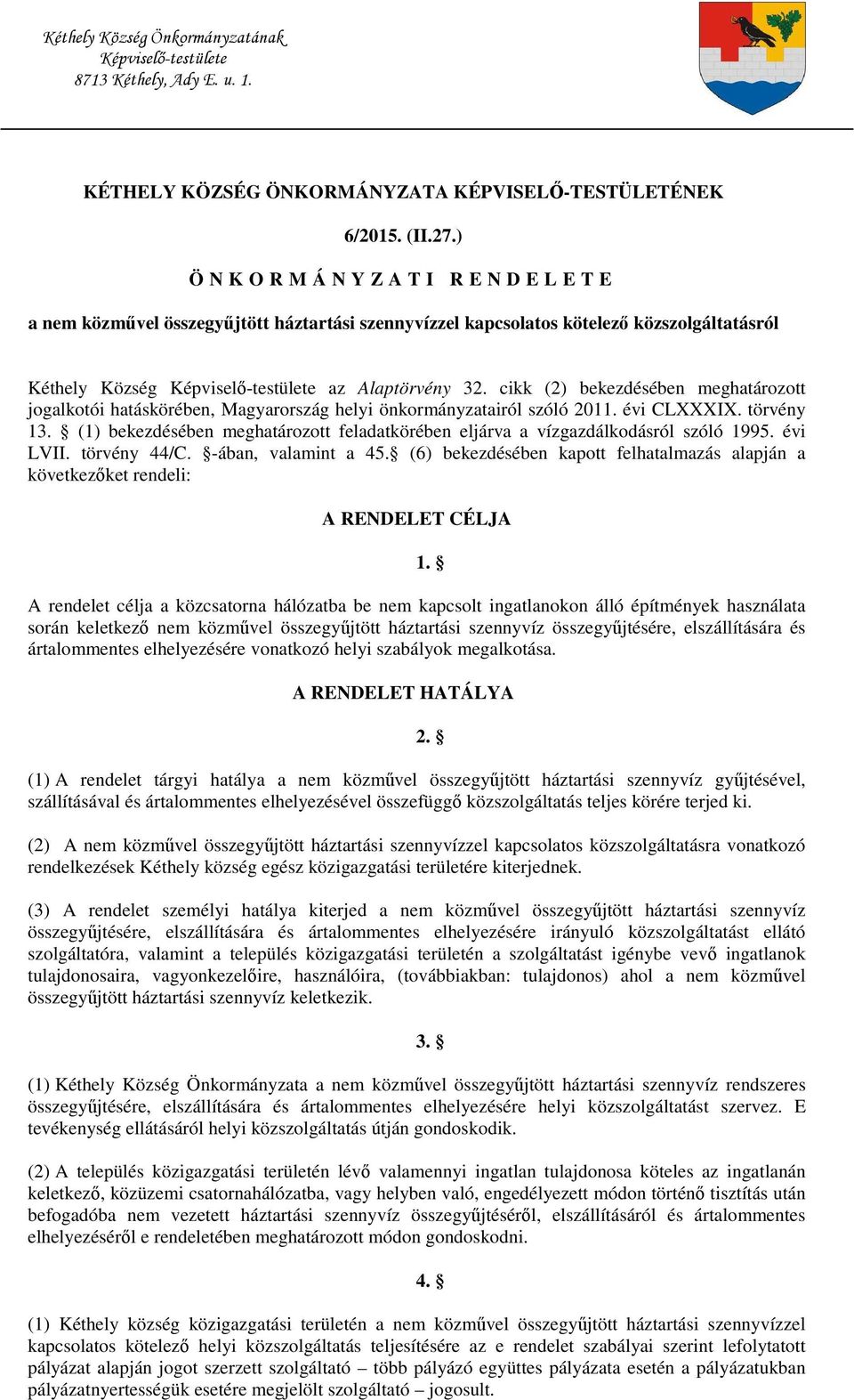 cikk (2) bekezdésében meghatározott jogalkotói hatáskörében, Magyarország helyi önkormányzatairól szóló 2011. évi CLXXXIX. törvény 13.