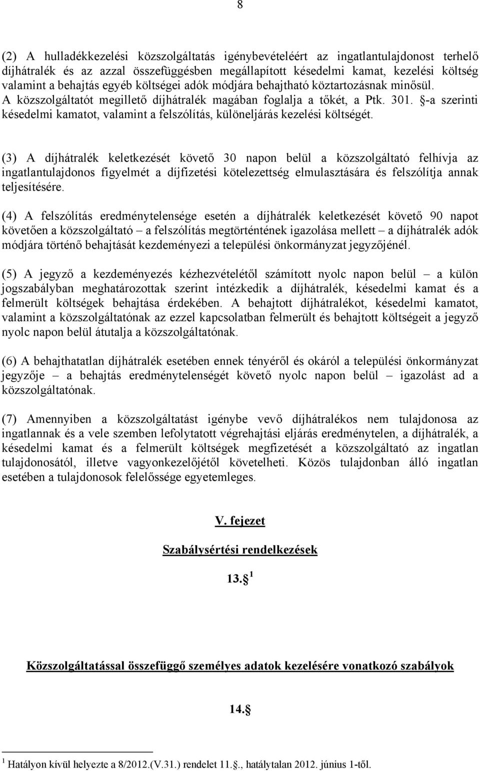 -a szerinti késedelmi kamatot, valamint a felszólítás, különeljárás kezelési költségét.