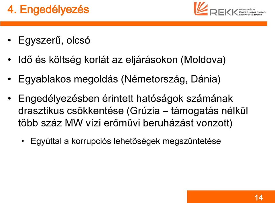 hatóságok számának drasztikus csökkentése (Grúzia támogatás nélkül több száz