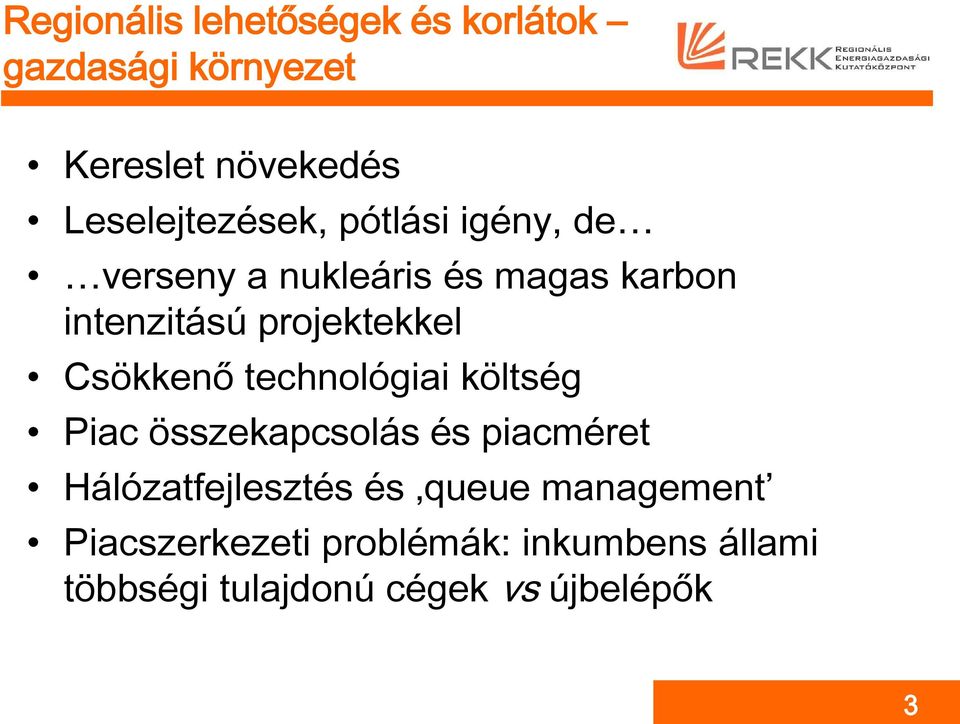 projektekkel Csökkenő technológiai költség Piac összekapcsolás és piacméret