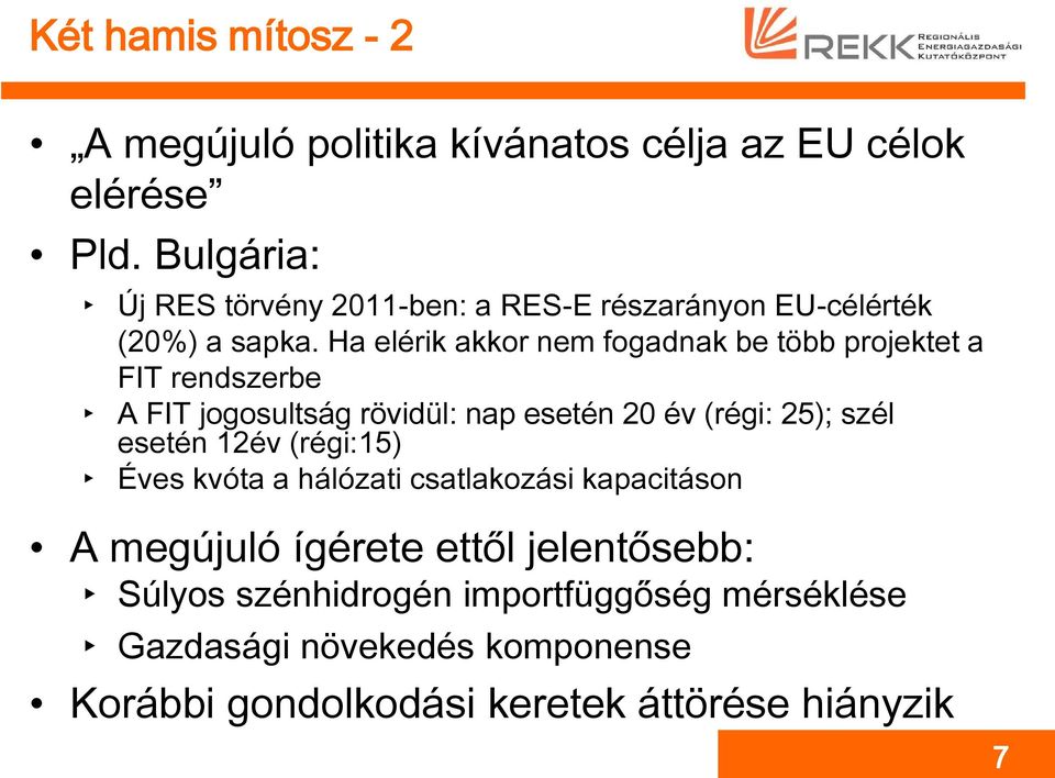 Ha elérik akkor nem fogadnak be több projektet a FIT rendszerbe A FIT jogosultság rövidül: nap esetén 20 év (régi: 25); szél