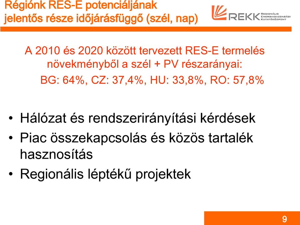 BG: 64%, CZ: 37,4%, HU: 33,8%, RO: 57,8% Hálózat és rendszerirányítási