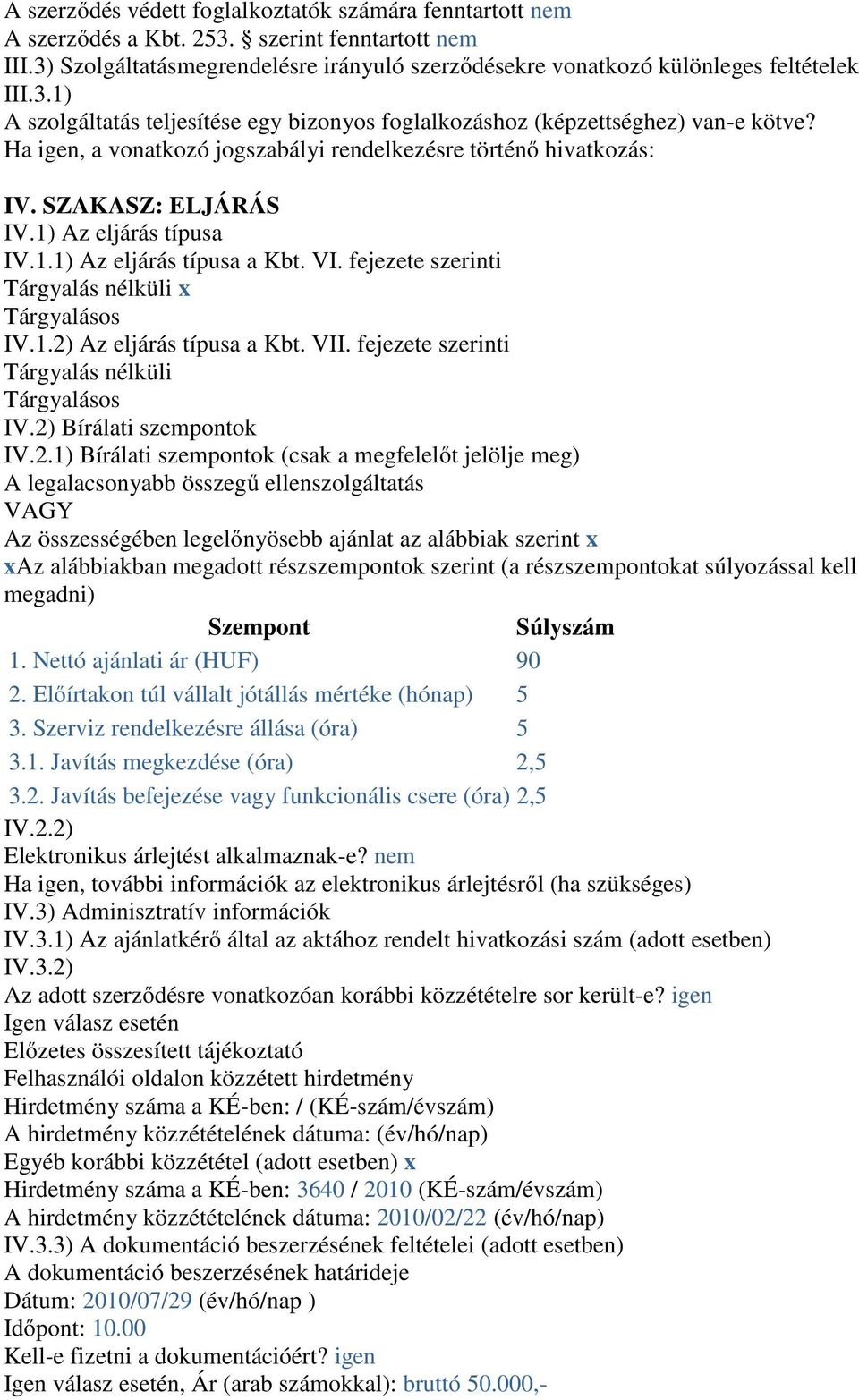 fejezete szerinti Tárgyalás nélküli x Tárgyalásos IV.1.2)