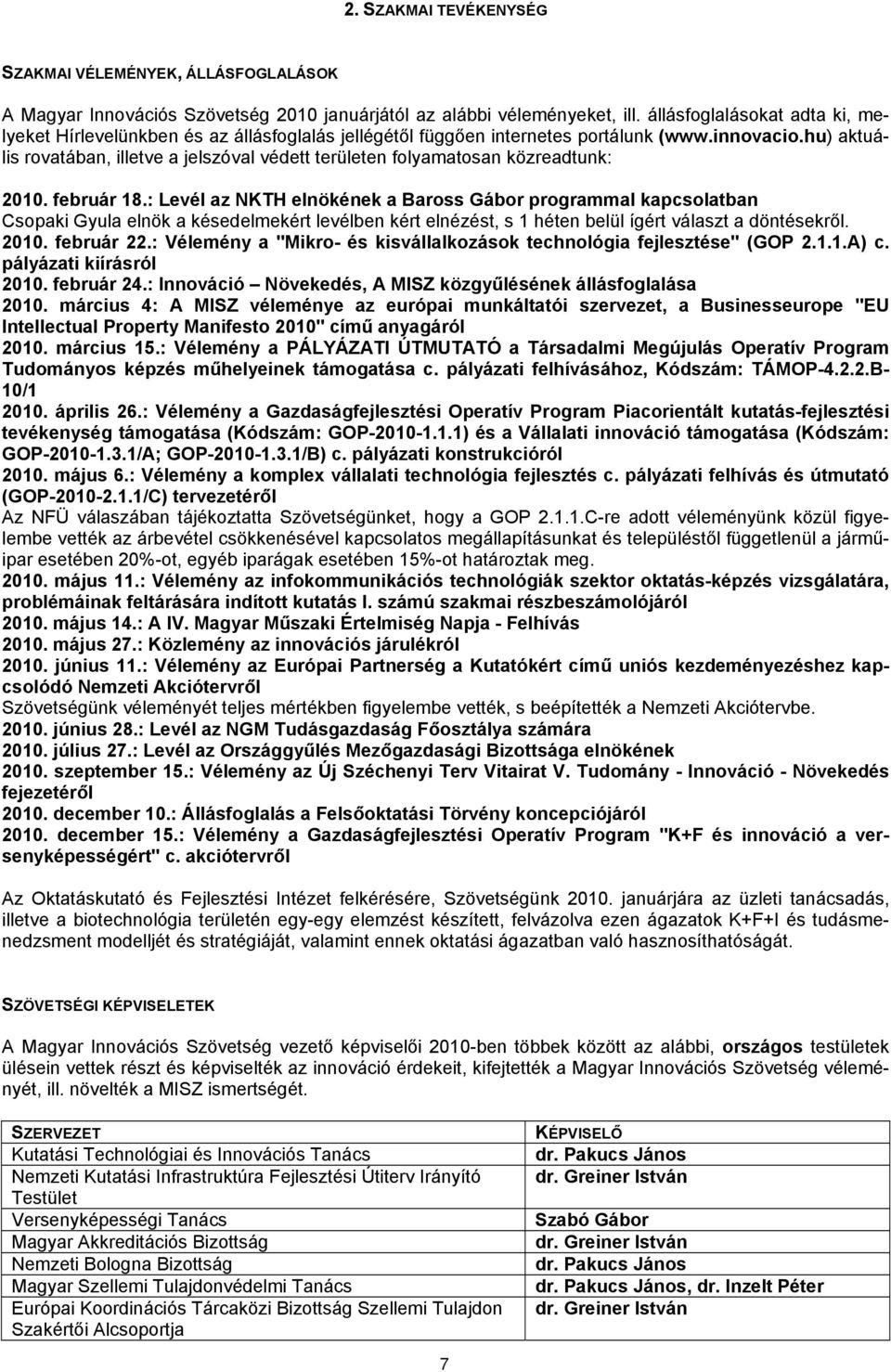 hu) aktuális rovatában, illetve a jelszóval védett területen folyamatosan közreadtunk: 2010. február 18.