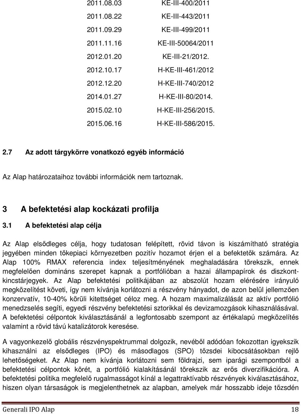 3 A befektetési alap kockázati profilja 3.