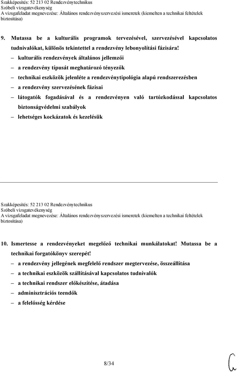 látogatók fogadásával és a rendezvényen való tartózkodással kapcsolatos biztonságvédelmi szabályok lehetséges kockázatok és kezelésük Szakképesítés: 52 213 02 Rendezvénytechnikus 10.