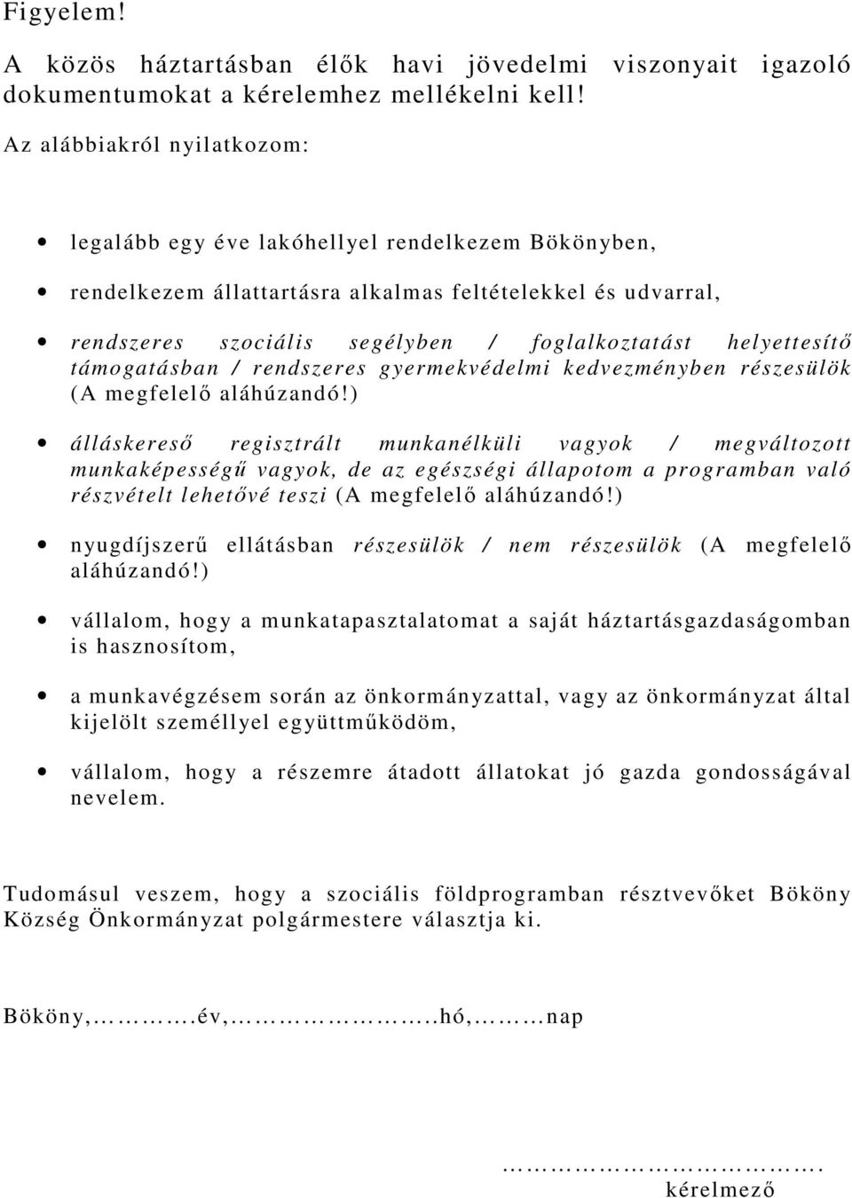 helyettesítő támogatásban / rendszeres gyermekvédelmi kedvezményben részesülök (A megfelelő aláhúzandó!