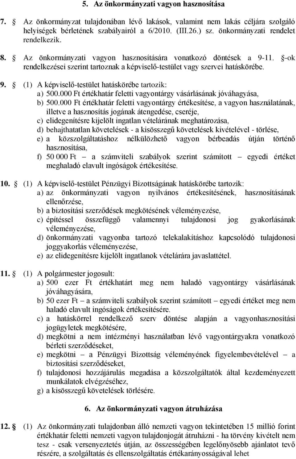 000 Ft értékhatár feletti vagyontárgy vásárlásának jóváhagyása, b) 500.