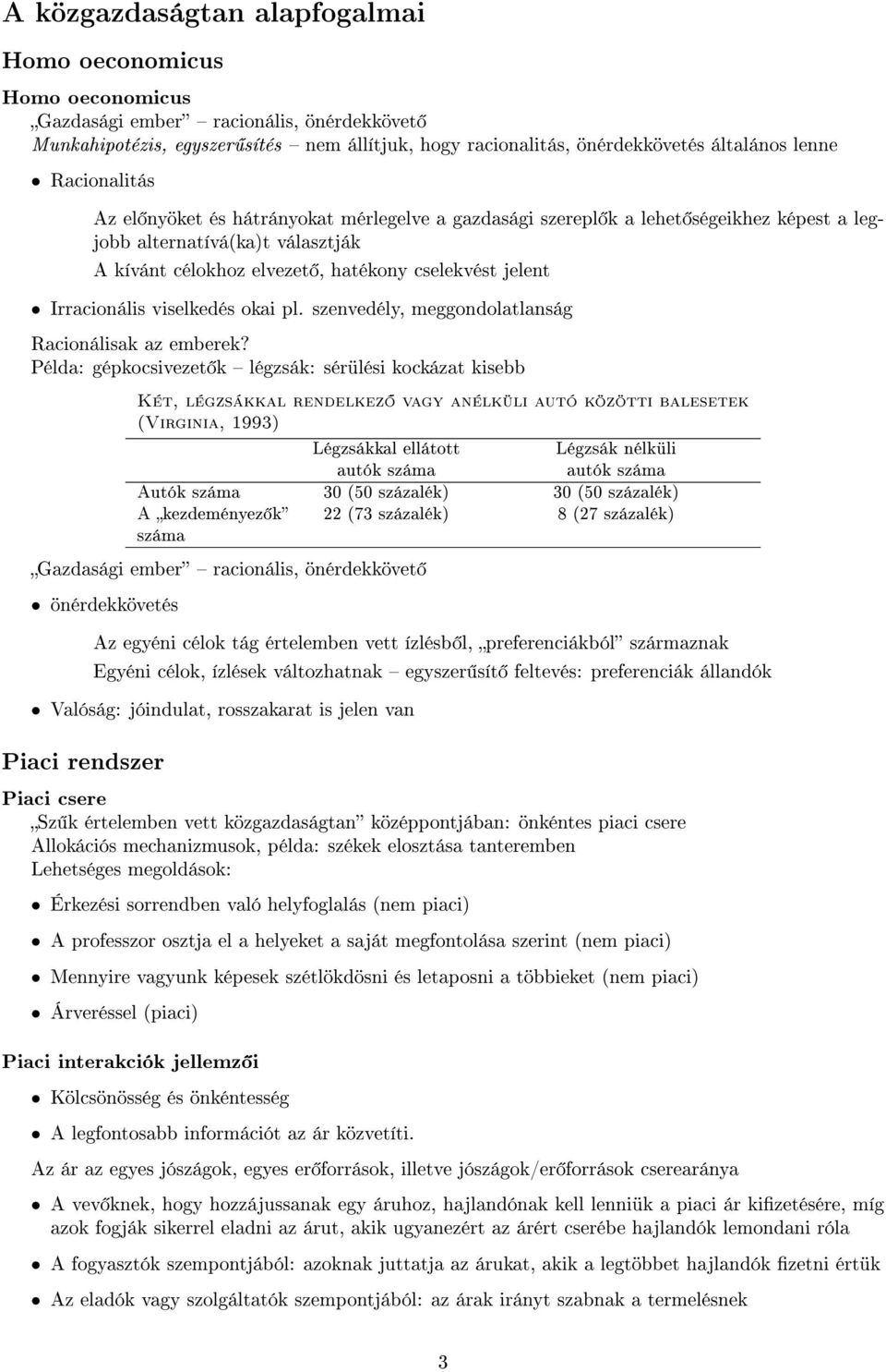 Irracionális viselkedés okai pl. szenvedély, meggondolatlanság Racionálisak az emberek?