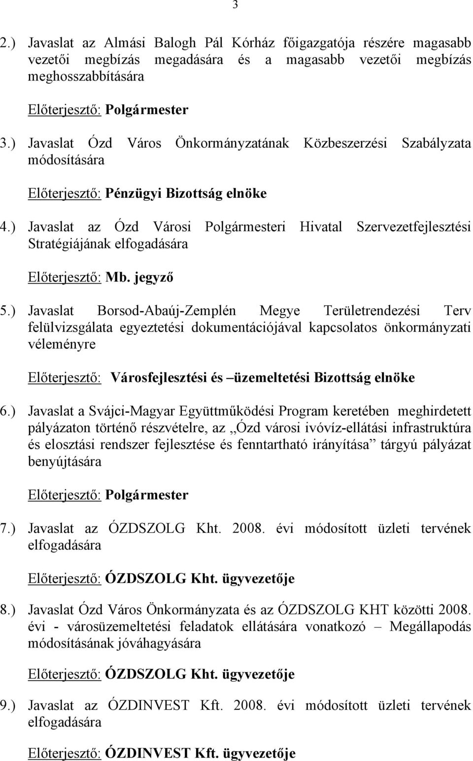 ) Javaslat az Ózd Városi Polgármesteri Hivatal Szervezetfejlesztési Stratégiájának elfogadására Előterjesztő: Mb. jegyző 5.
