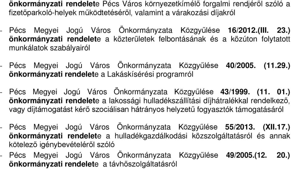 ) önkormányzati rendelete a Lakáskísérési programról - Pécs Megyei Jogú Város Önkormányzata Közgyűlése 43/1999. (11. 01.