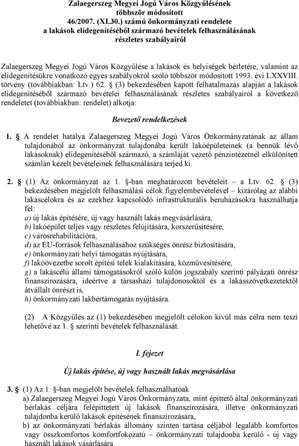 valamint az elidegenítésükre vonatkozó egyes szabályokról szóló többször módosított 1993. évi LXXVIII. törvény (továbbiakban: Ltv.) 62.