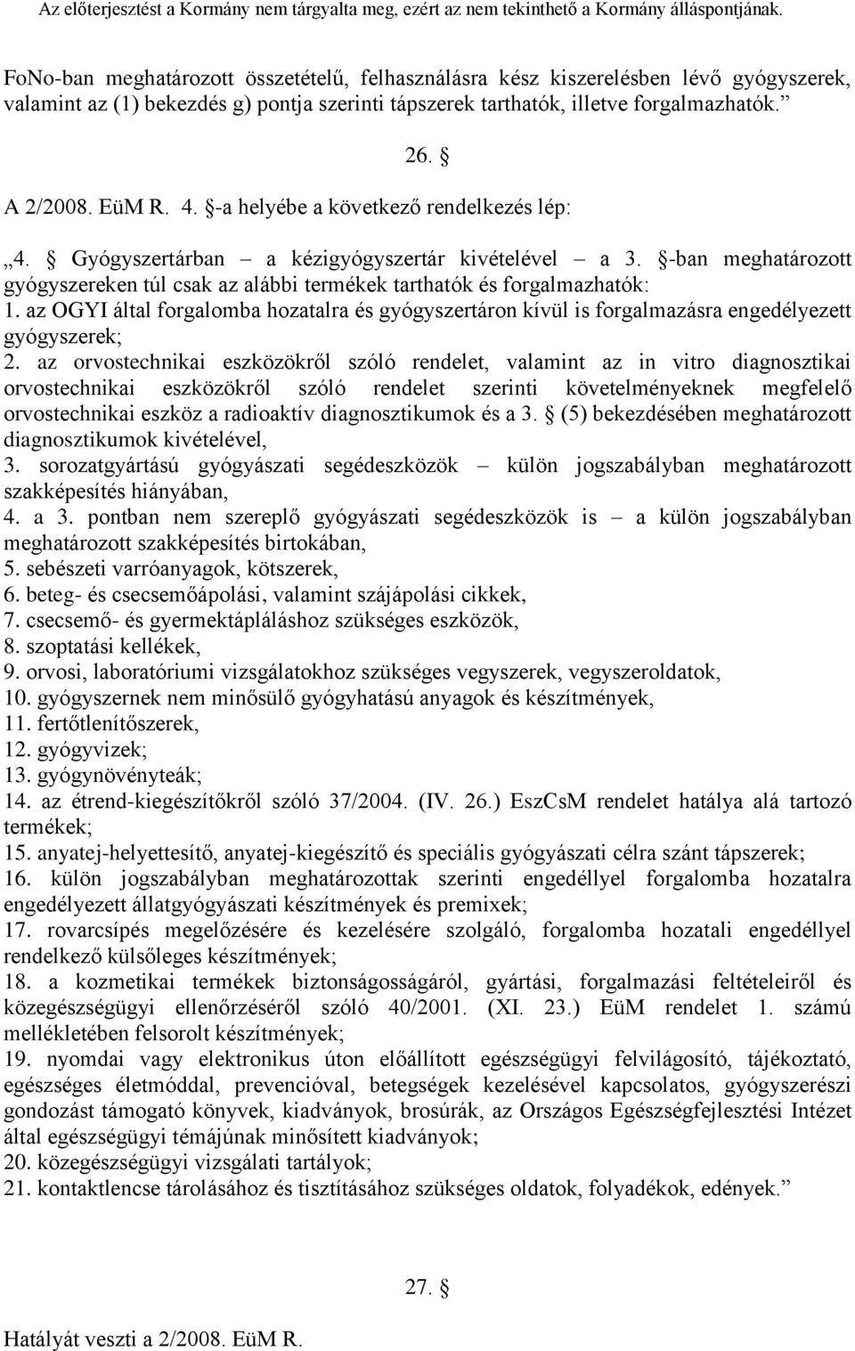 az OGYI által forgalomba hozatalra és gyógyszertáron kívül is forgalmazásra engedélyezett gyógyszerek; 2.