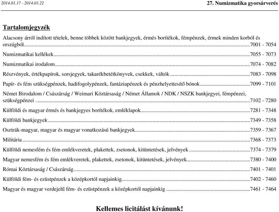 ..7083-7098 Papír- és fém szükségpénzek, hadifogolypénzek, fantáziapénzek és pénzhelyettesítő bónok.