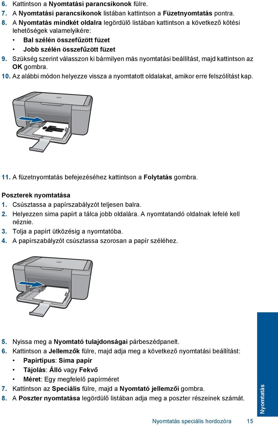 Szükség szerint válasszon ki bármilyen más nyomtatási beállítást, majd kattintson az OK gombra. 10. Az alábbi módon helyezze vissza a nyomtatott oldalakat, amikor erre felszólítást kap. 11.