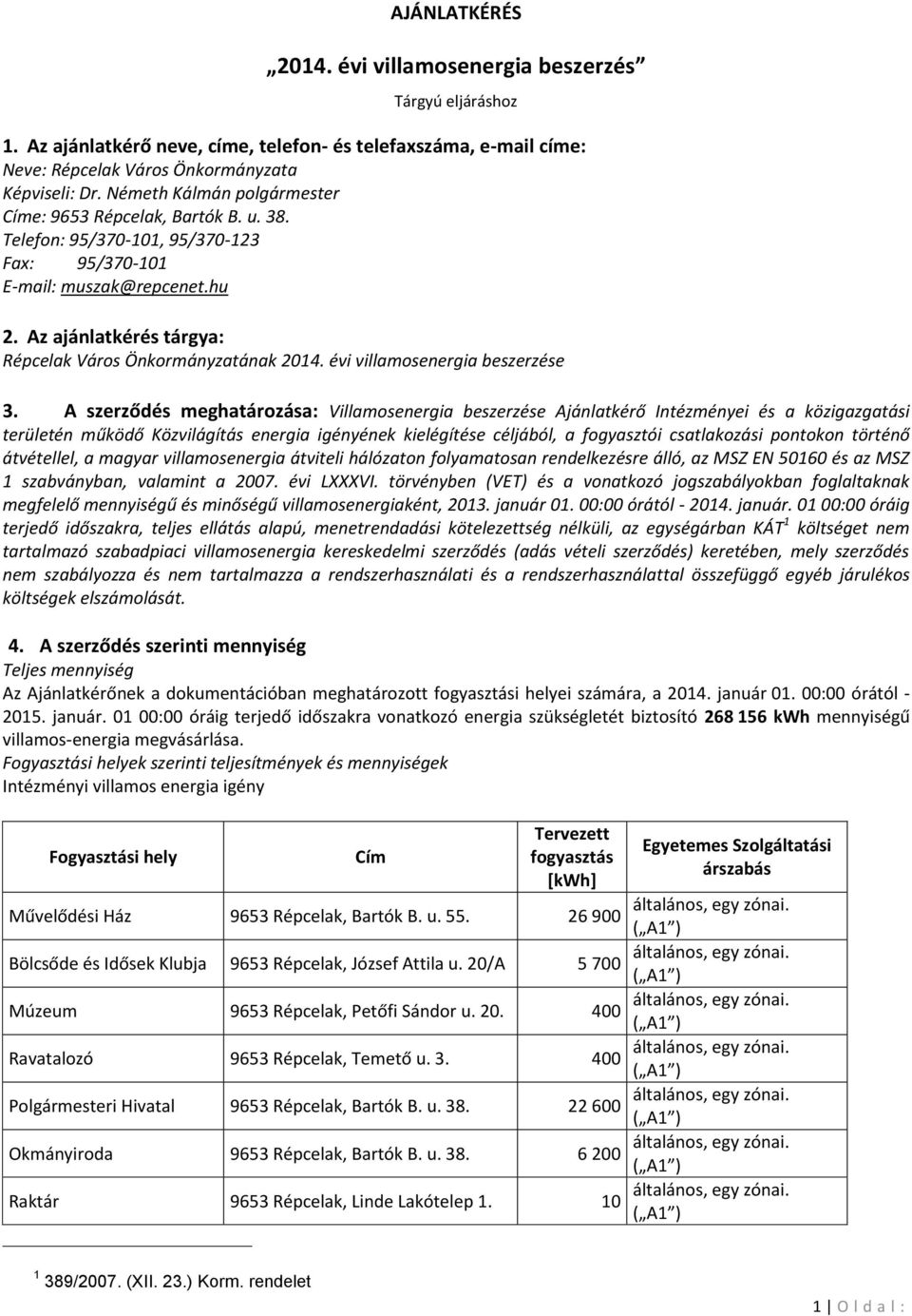 Az ajánlatkérés tárgya: Répcelak Város Önkormányzatának 2014. évi villamosenergia beszerzése 3.