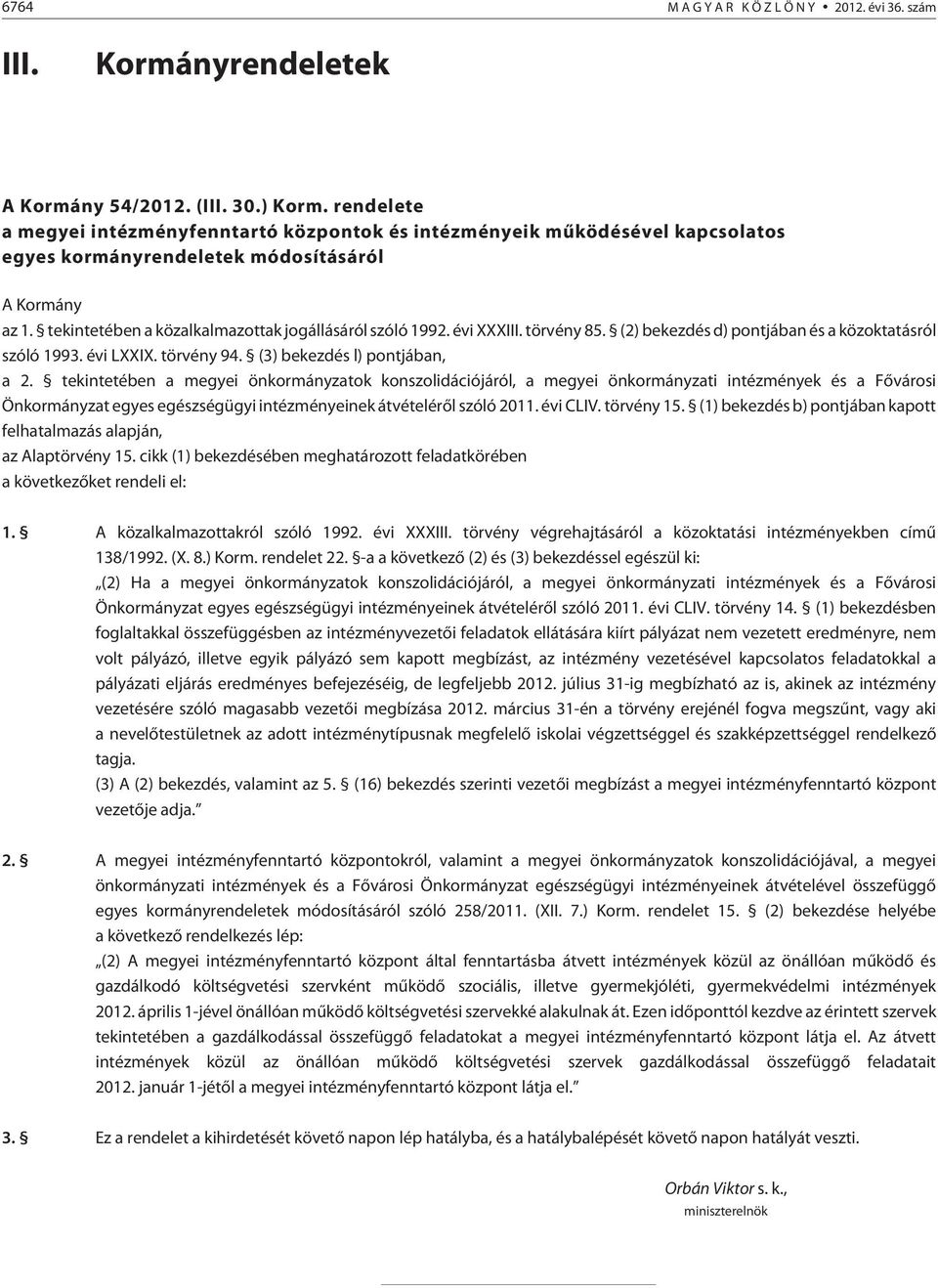évi XXXIII. törvény 85. (2) bekezdés d) pontjában és a közoktatásról szóló 1993. évi LXXIX. törvény 94. (3) bekezdés l) pontjában, a 2.