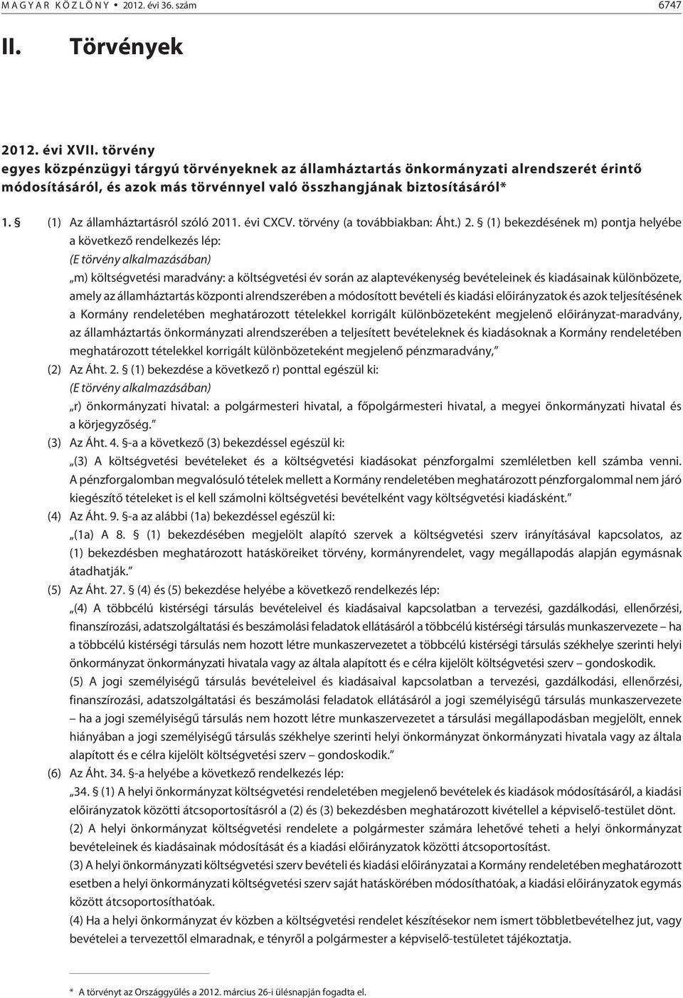(1) Az államháztartásról szóló 2011. évi CXCV. törvény (a továbbiakban: Áht.) 2.